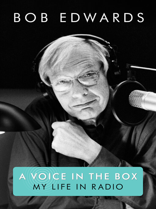 Title details for A Voice in the Box by Bob Edwards - Available